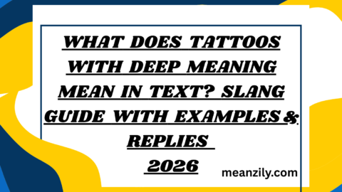 What Does Tattoos With Deep Meaning Mean in Text? Slang Guide with Examples & Replies
