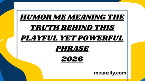 Humor Me Meaning The Truth Behind This Playful Yet Powerful Phrase
