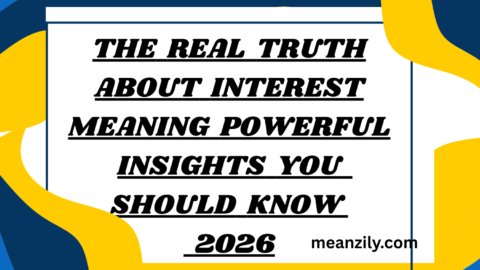 The Real Truth About Interest Meaning Powerful Insights You Should Know