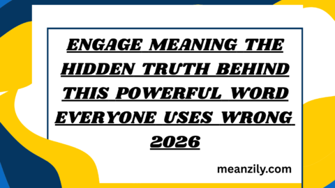 Engage Meaning The Hidden Truth Behind This Powerful Word Everyone Uses Wrong