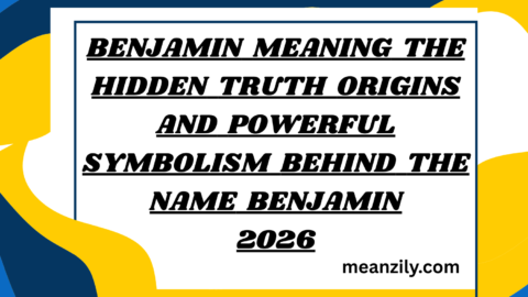 Benjamin Meaning The Hidden Truth Origins, and Powerful Symbolism Behind the Name Benjamin