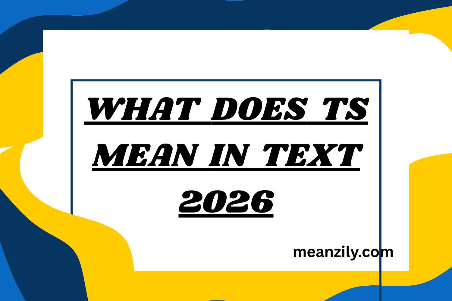 What Does TS Mean in Text? Real Meaning Examples & Social Media Use 2026