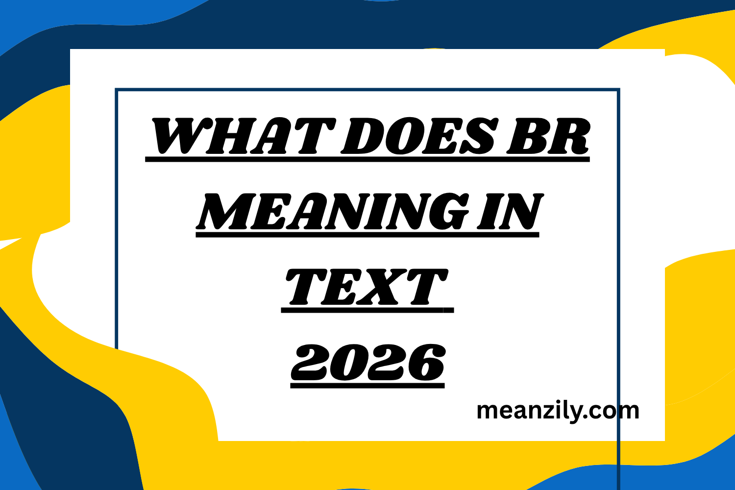What Does BR Meaning in Text? Real Meaning Examples & Social Media Use 2026