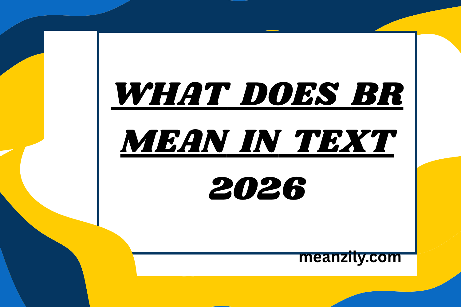 What Does BR Mean in Text? Real Meaning Examples & Social Media Use 2026