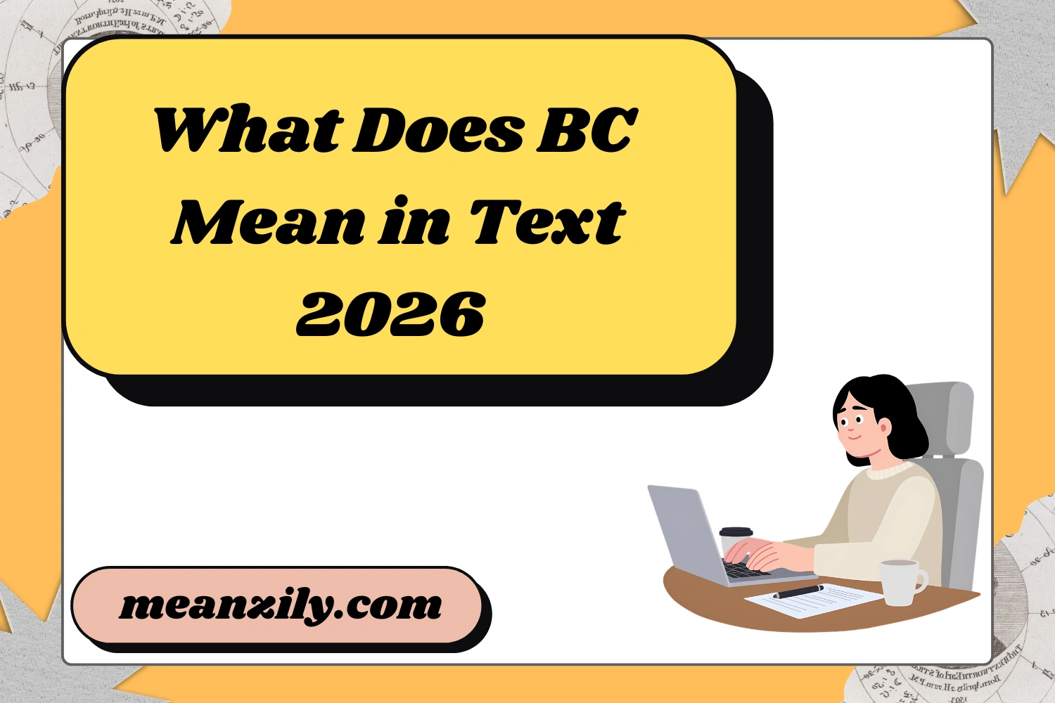 What Does BC Mean in Text? Real Meaning Examples & Social Media Use 2026