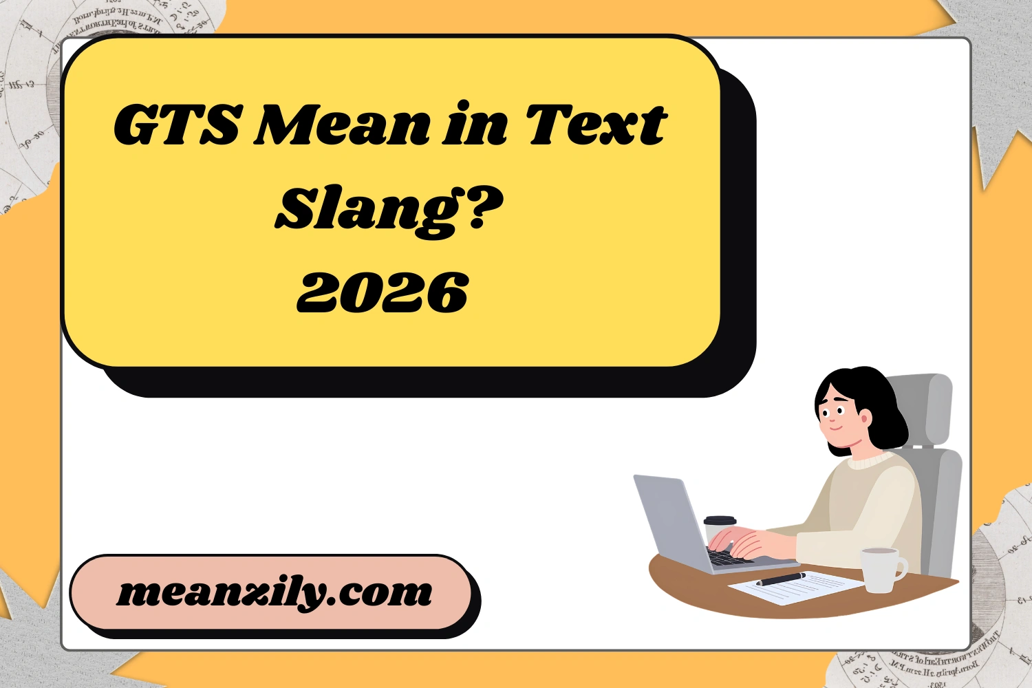 What Does GTS Mean in Text Slang? Full Meaning Examples & Easy Guide ...